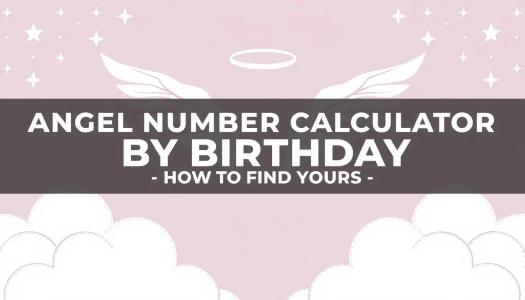 Angel number calculator by birthday — Angel Number Calculator by Birthday: How to Find Yours